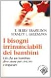 I bisogni irrinunciabili dei bambini. Ciò che un bambino deve avere per crescere e imparare