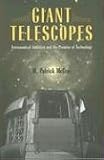 Giant Telescopes: Astronomical Ambition and the Promise of Technology