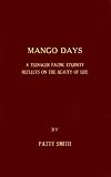 Mango Days: A Teenager Facing Eternity Reflects on the Beauty of Life