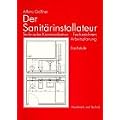 Der Sanit�rinstallateur, Technische Kommunikation, Fachzeichnen, Arbeitsplanung: Technische Kommunikation, Fachzeichnen, Arbeitsplanung. Fachstufe