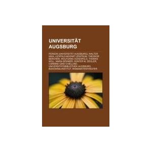 【クリックで詳細表示】Universitat Augsburg： Person (Universitat Augsburg)， Walter Mixa， Leopold-Mozart-Zentrum， Theodor Berchem， Wolfgang Ockenfels， Thomas Noll [ペーパーバック]