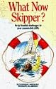 What Now Skipper?: Forty Fiendish Challenges to Your Seamanship Skills
