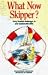 What Now Skipper?: Forty Fiendish Challenges to Your Seamanship Skills