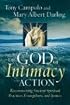 The God of Intimacy and Action: Reconnecting Ancient Spiritual Practices, Evangelism, and Justice