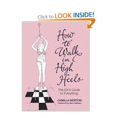 How to Walk in High Heels: The Girl's Guide to Everything