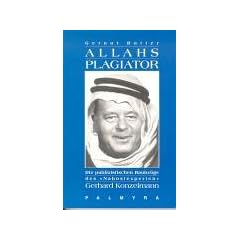Allahs Plagiator: Die publizistischen Raubz�ge des "Nahostexperten" Gerhard Konzelmann