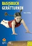 Basisbuch Gerätturnen: Von Bewegungsgrundformen mit Spiel und Spaß zu Basisfertigkeiten
