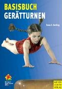 Basisbuch Gerätturnen: Von Bewegungsgrundformen mit Spiel und Spaß zu Basisfertigkeiten