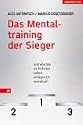 Das Mentaltraining der Sieger: und wie Sie es in Ihrem Leben erfolgreich umsetzen