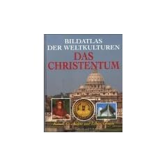 Bildatlas der Weltkulturen. Das Christentum - Kunst, Geschichte und Lebensformen
