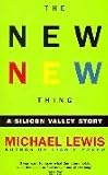 The New New Thing: How Some Man You`ve Never Heard of Just Changed Your Life