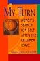 My Turn: Women's Search for Self After the Children Leave