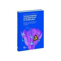 Schimmelpilze und Bakterien in Geb�uden: Erkennen und Beurteilen von Symptomen und Ursachen