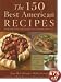 The 150 Best American Recipes: Indispensable Dishes from Legendary Chefs and Undiscovered Cooks (Best American (TM))