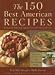 Book cover of The 150 Best American Recipes: Indispensable Dishes from Legendary Chefs and Undiscovered Cooks (Best American (TM)).