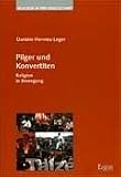 Pilger und Konvertiten: Religion in Bewegung