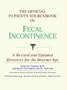 The Official Patient's Sourcebook on Fecal Incontinence: A Revised and Updated Directory for the Internet Age