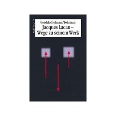 Jacques Lacan - Wege zu seinem Werk