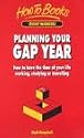 Planning Your Gap Year: How to have the time of your life working, studying or travelling (Student Handbooks)