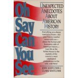 Oh Say Can You See: Unexpected Anecdotes About American History