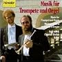 Musik f�r Trompete und Orgel/Music For Trumpet and Organ