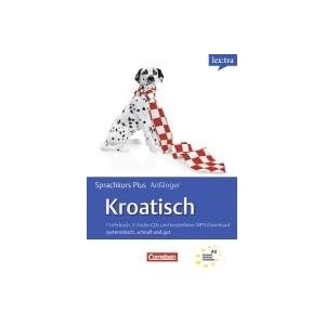 Kroatisch Sprachkurs Plus: Anfänger. Selbstlernbuch mit CDs und kostenlosem MP3-Download: systematisch, schnell und gut. Europäischer Referenzrahmen: A1/A2