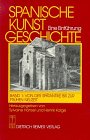 Spanische Kunstgeschichte - Eine Einf&uuml;hrung: Spanische Kunstgeschichte, in 2 Bdn., Bd.1, Von der Sp&auml;tantike bis zur fr&uuml;hen Neuzeit - 