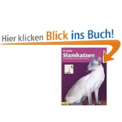 Siamkatzen, Ihr Hobby: Ein bede-Ratgeber f�r die erfolgreiche Haltung
