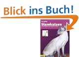 Siamkatzen, Ihr Hobby: Ein bede-Ratgeber f�r die erfolgreiche Haltung