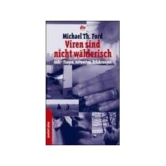 Viren sind nicht w�hlerisch. AIDS - Fragen, Antworten, Erfahrungen.