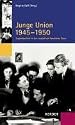 Junge Union 1945 - 1950: Jugendpolitik in der sowjetisch besetzten  Zone