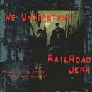 Railroad Jerk - We Understand - Zortam Music