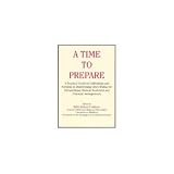 A Time to Prepare: A Practical Guide for Individuals and Families in Determining One's Wishes for Extraordinary Medical Treatment and Financial Arra