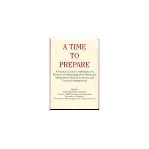 A Time to Prepare: A Practical Guide for Individuals and Families in Determining One's Wishes for Extraordinary Medical Treatment and Financial Arra