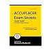 Accuplacer Exam Secrets: Accuplacer Test Review for the Accuplacer Exam