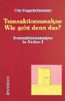 Transaktionsanalyse - Wie geht denn das?: Transaktionsanalyse in Aktion I