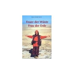 Feuer der W�ste, Frau der Erde: 150 Tage alleine in der W�ste