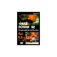 Notruf 112, Feuerwehren im Einsatz, Bd.17