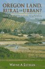 Oregon Land, Rural or Urban?: The Struggle for Control