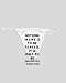 White Thong with Nothing in life is to be feared. It is only to be understood. - Mari...