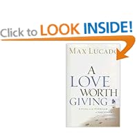 A Love Worth Giving: Living in the Overflow of God's Love