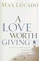 A Love Worth Giving: Living in the Overflow of God's Love