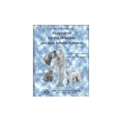Akupunktur f�r den Menschen und seine liebsten Haustiere: TCM f�r den Menschen, Hund; Katze und Pferd