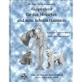 Akupunktur f�r den Menschen und seine liebsten Haustiere: TCM f�r den Menschen, Hund; Katze und Pferd