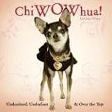 ChiWOWhua! Undersized, Underfoot & Over the Top