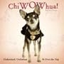 ChiWOWhua! Undersized, Underfoot & Over the Top