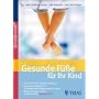 Gesunde F��e f�r Ihr Kind: Hat Ihr Kind die richtige Fu�stellung? Bei Knick-Senkfu� und Co.: Die spielerische Fu�gymnastik f�r Kinder. Mit 32 �bungen aus der neuen Erfolgs-Methode Spiraldynamik
