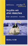 Projekte mit alten Menschen: Kreativ - praxisorientiert - finanzierbar - Altenpflege professionell. - Ruth Mamerow