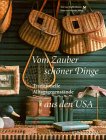 Vom Zauber sch&ouml;ner Dinge - Traditionelle Alltagsgegenst&auml;nde aus den USA - Noelle Bittner, Natasha Milne