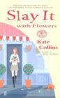 Slay It with Flowers (Flower Shop Mysteries)